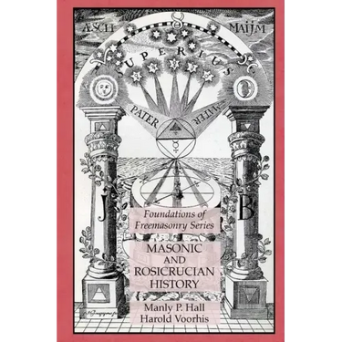 Masonic and Rosicrucian History: Foundations of Freemasonry Series