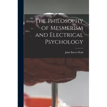The Philosophy of Mesmerism and Electrical Psychology