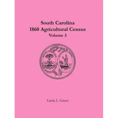 South Carolina 1860 Agricultural Census: Volume 3
