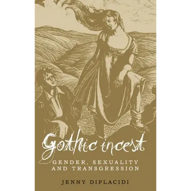Gothic Incest: Gender, Sexuality and Transgression