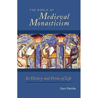 The World of Medieval Monasticism: Its History and Forms of Life Volume 263
