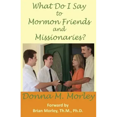 What Do I Say to Mormon Friends and Missionaries?