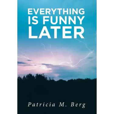 Everything is Funny Later