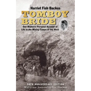 Tomboy Bride, 50th Anniversary Edition: One Woman's Personal Account of Life in Mining Camps of the West