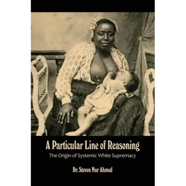 A Particular Line of Reasoning: The Origin of Systemic White Supremacy