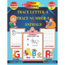Trace letter-A & Trace number-1 with animals: Kindergarten handwriting workbook(alphabet activity book, letter tracing book, number tracing book)