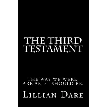 The Third Testament: The way we were, are and - should be.