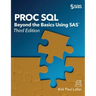 Proc SQL: Beyond the Basics Using SAS, Third Edition