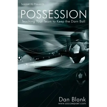 Soccer iQ Presents... POSSESSION: Teaching Your Team to Keep the Darn Ball
