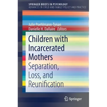 Children with Incarcerated Mothers: Separation, Loss, and Reunification
