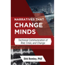 Narratives that Change Minds: Technical Communication of Risk, Crisis, and Change