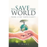 To Save The World -- There Is No "Santa Claus"