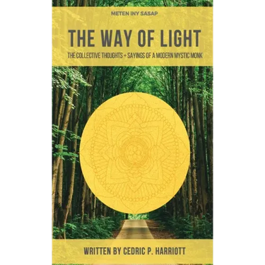 The Way of Light: The Collective Thoughts + Sayings of a Modern Mystic Monk
