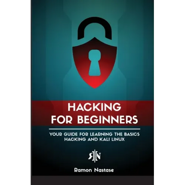 Ethical Hacking for Beginners: A Step by Step Guide for you to Learn the Fundamentals of CyberSecurity and Hacking