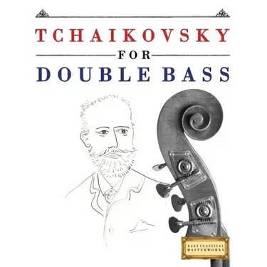 Tchaikovsky for Double Bass: 10 Easy Themes for Double Bass Beginner Book