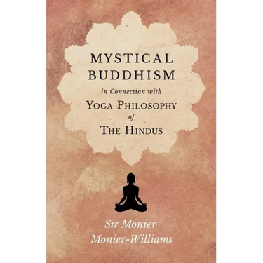 Mystical Buddhism; In Connection with Yoga Philosophy of The Hindus