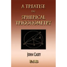 A Treatise On Spherical Trigonometry - Its Application To Geodesy And Astronomy
