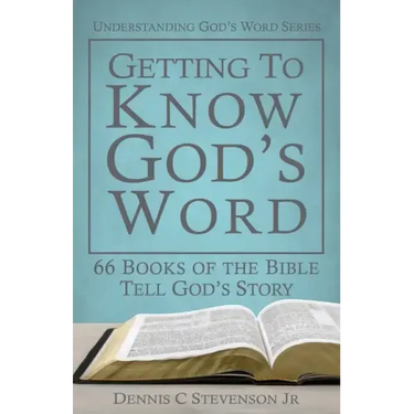 Getting to Know God's Word: How 66 Books of the Bible Tell God's Story