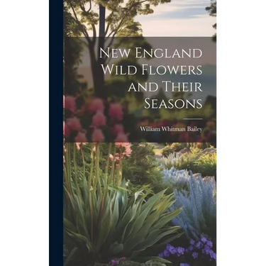 New England Wild Flowers and Their Seasons
