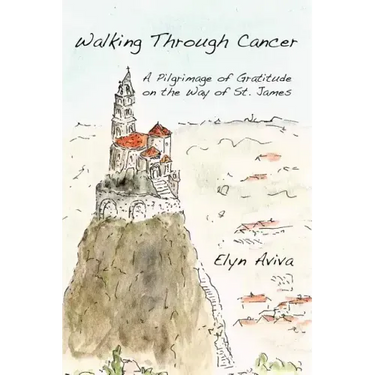 Walking Through Cancer: A Pilgrimage of Gratitude on the Way of St. James