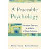 A Peaceable Psychology: Christian Therapy in a World of Many Cultures