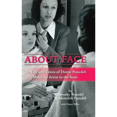 About Face: The Life and Times of Dottie Ponedel, Make-up Artist to the Stars (hardback)