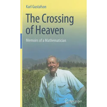 The Crossing of Heaven: Memoirs of a Mathematician