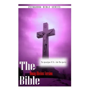 The Bible Douay-Rheims Version, The Apocalypse of St. John The Apostle