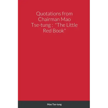 Quotations from Chairman Mao Tse-tung: "The Little Red Book"