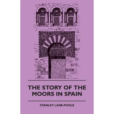 The Story of the Moors in Spain