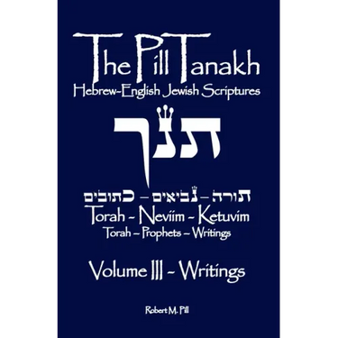 The Pill Tanakh: Hebrew-English Jewish Scriptures, Volume III - The Writings