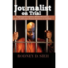 Journalist on Trial: Fighting Corruption, Media Muzzling and a 5,000-Year Prison Sentence in Liberia