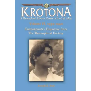 Krishnamurti's Departure from the Theosophical Society: The Krotona Series, Volume 6, 1932-1940