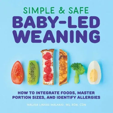 Simple & Safe Baby-Led Weaning: How to Integrate Foods, Master Portion Sizes, and Identify Allergies