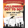 Halloween Dot to Dot Book For Kids Ages 4-6: Fun and Learning Connect the Dot Puzzles for Kindergarten and Preschool Children (Happy Halloween Activit