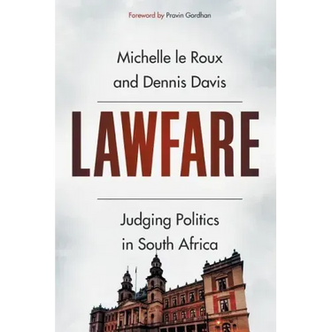 Lawfare: Judging Politics in South Africa