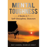 Mental Toughness: 2 Books in 1: Self-Discipline, Stoicism