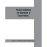 Personal recollections and observations of General Nelson A. Miles embracing a brief view of the Civil War, or, From New England to the Golden Gate: a