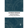 Victorian Contagion: Risk and Social Control in the Victorian Literary Imagination