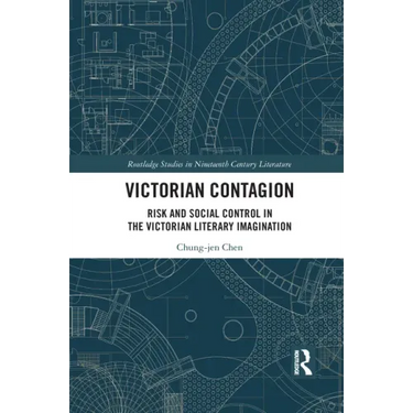 Victorian Contagion: Risk and Social Control in the Victorian Literary Imagination