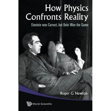 How Physics Confronts Reality: Einstein Was Correct, But Bohr Won the Game