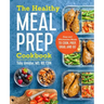 The Healthy Meal Prep Cookbook: Easy and Wholesome Meals to Cook, Prep, Grab, and Go