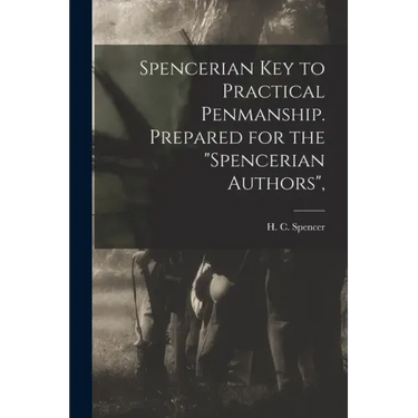 Spencerian Key to Practical Penmanship. Prepared for the "Spencerian Authors",