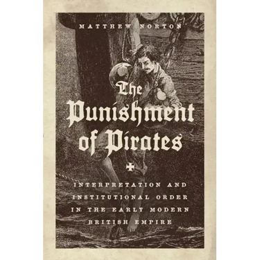The Punishment of Pirates: Interpretation and Institutional Order in the Early Modern British Empire