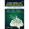 Code Green on Dyscalculia: A Guide for Educators, Parents, Counselors, and other Professionals