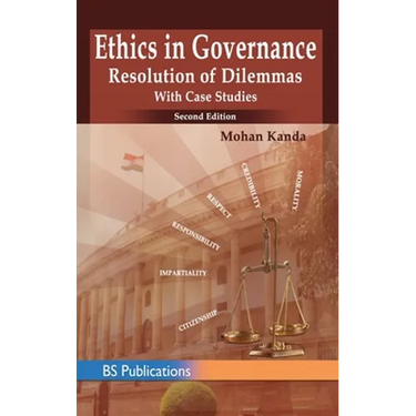 Ethics in Governance: Resolution of Dilemmas with Case Studies