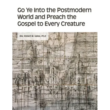Go Ye into the Postmodern World and Preach the Gospel to Every Creature