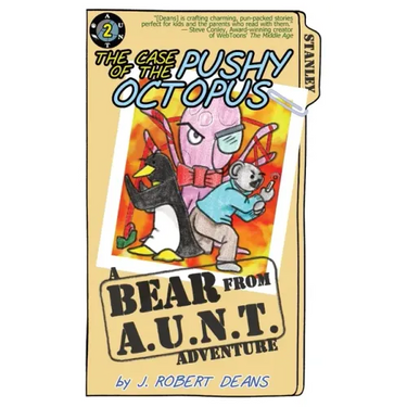 The Case of the Pushy Octopus: A Bear From AUNT Adventure