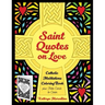 Saint Quotes on Love Catholic Meditations Coloring Book: plus Note Cards to Color