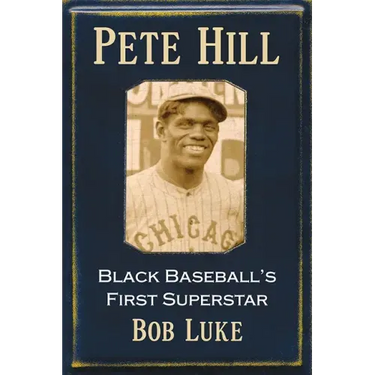 Pete Hill: Black Baseball's First Superstar